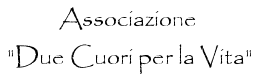 Associazione Due Cuori per la Vita